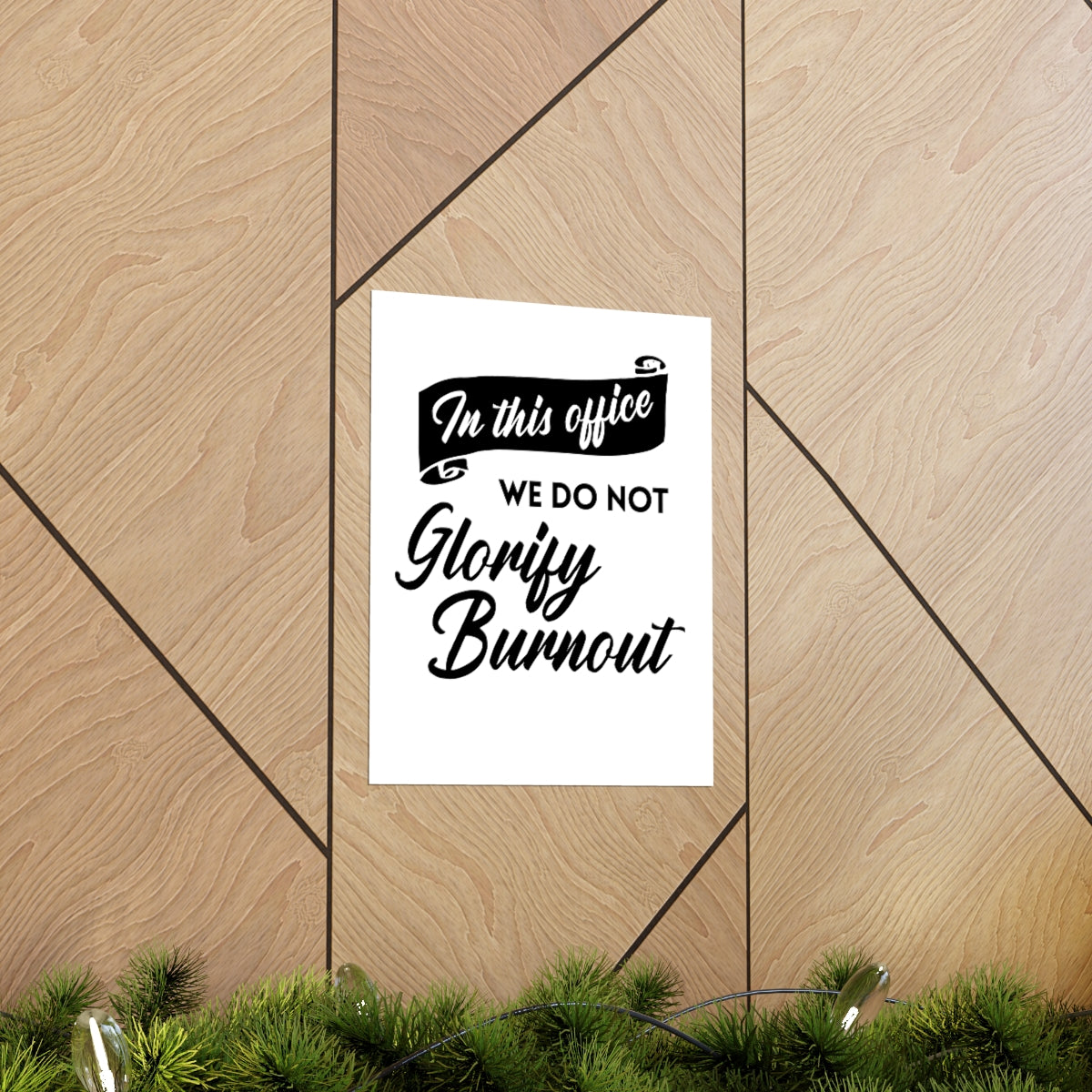 "In This Office We Do Not Glorify Burnout" Poster