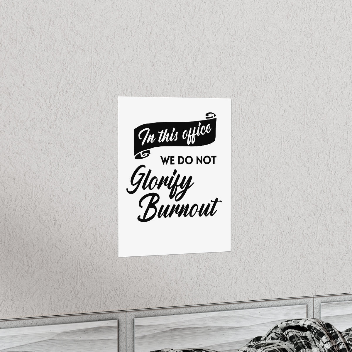 "In This Office We Do Not Glorify Burnout" Poster