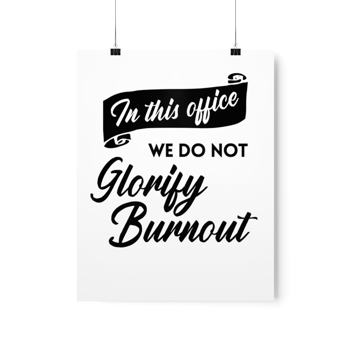 "In This Office We Do Not Glorify Burnout" Poster