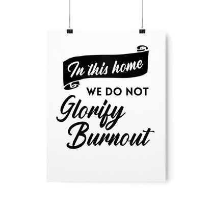 "In This Home We Do Not Glorify Burnout" Poster