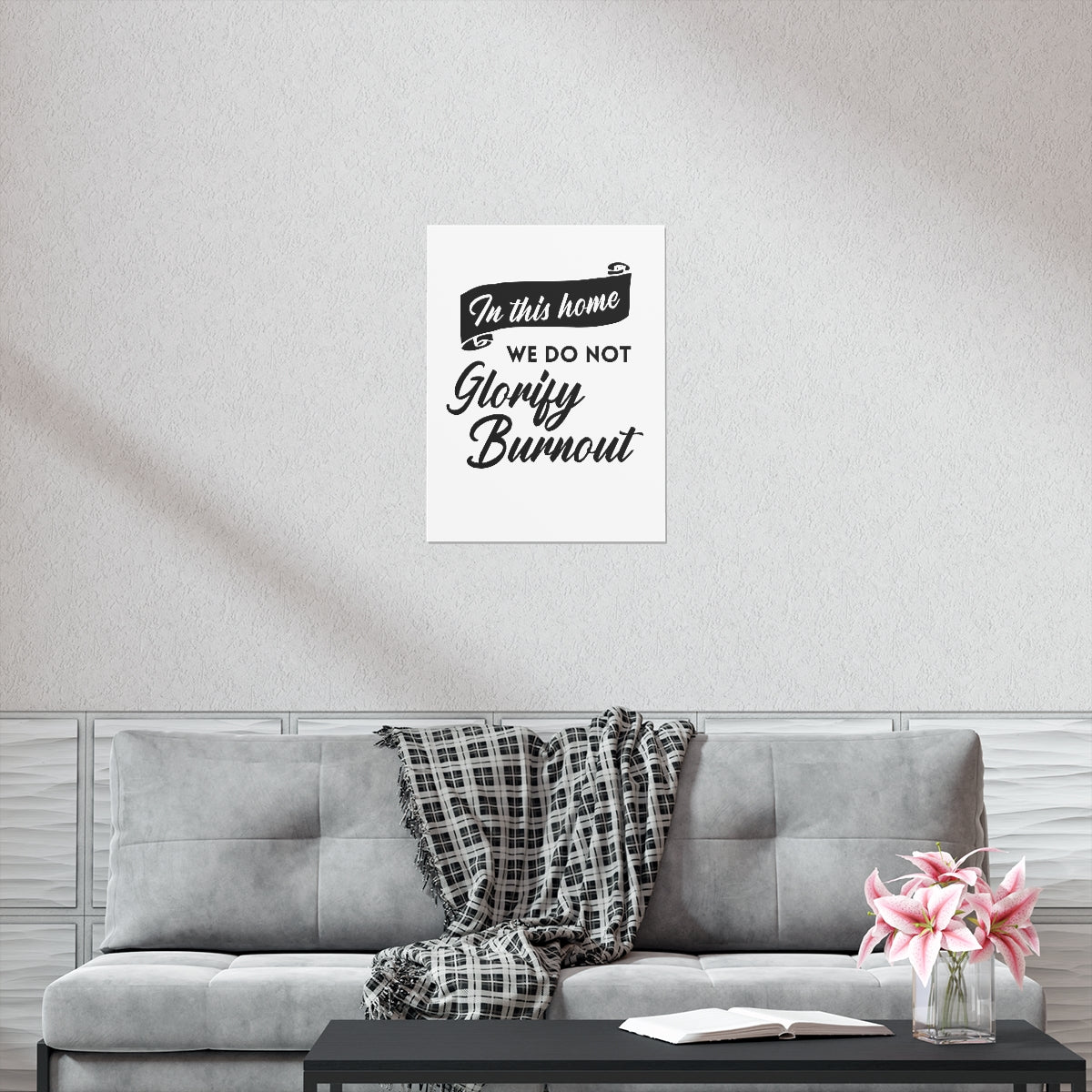 "In This Home We Do Not Glorify Burnout" Poster
